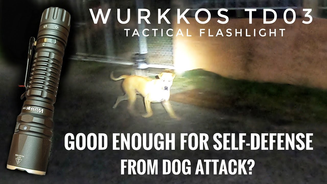 Wurkkos TD03 Tactical Flashlight - Is it good enough for self-defense from dog attack?