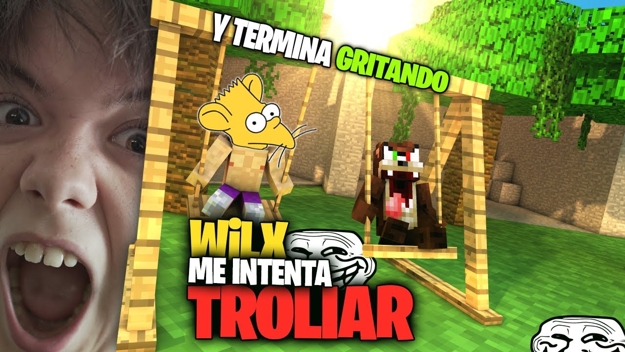 WILX vuelve al Minecraft y le TROLLEO! 🤬 *Enfado ÉPICO*