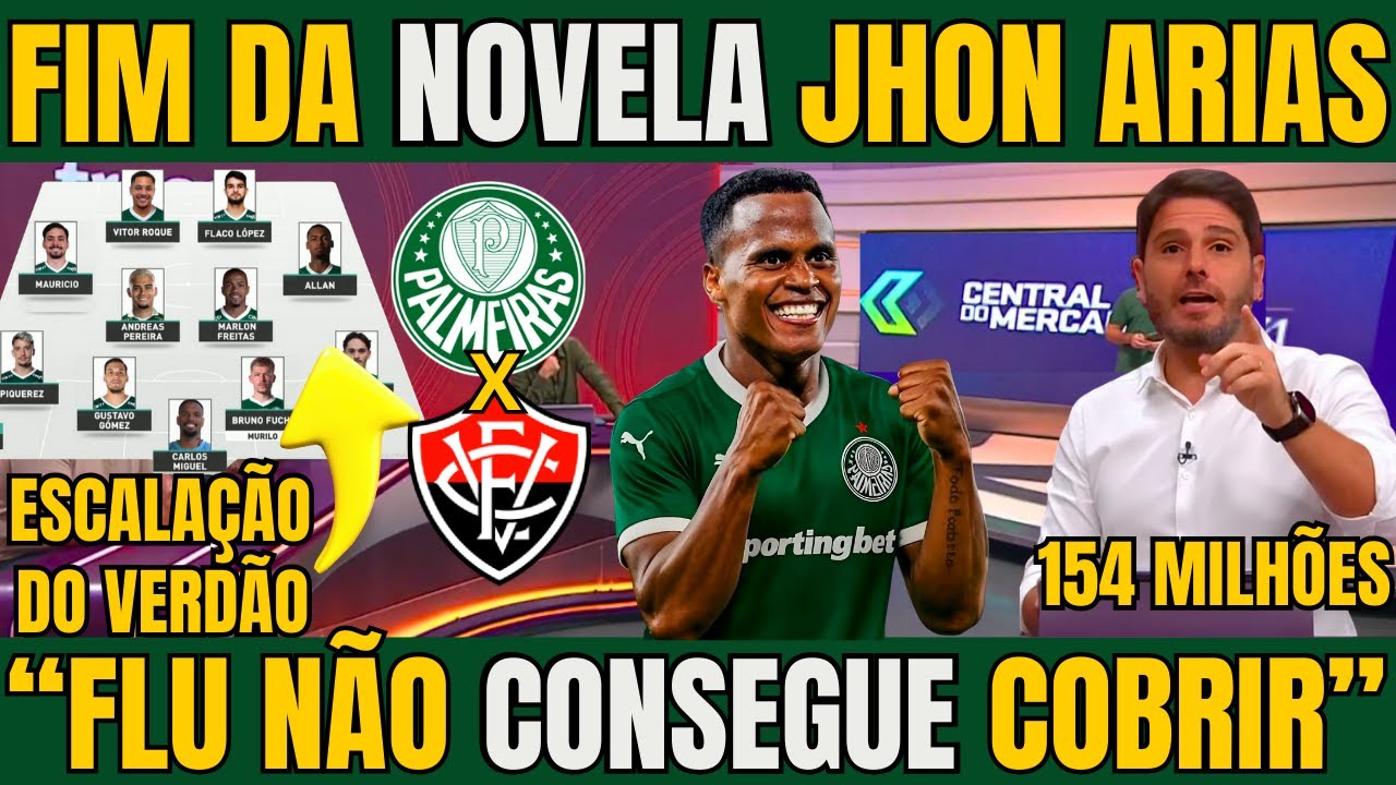 AGORA É OFICIAL! PALMEIRAS COLOCA 154 MILHÕES NA MESA PARA CANTRATAR JHON ARIAS! ESCALAÇÃO DO VERDÃO