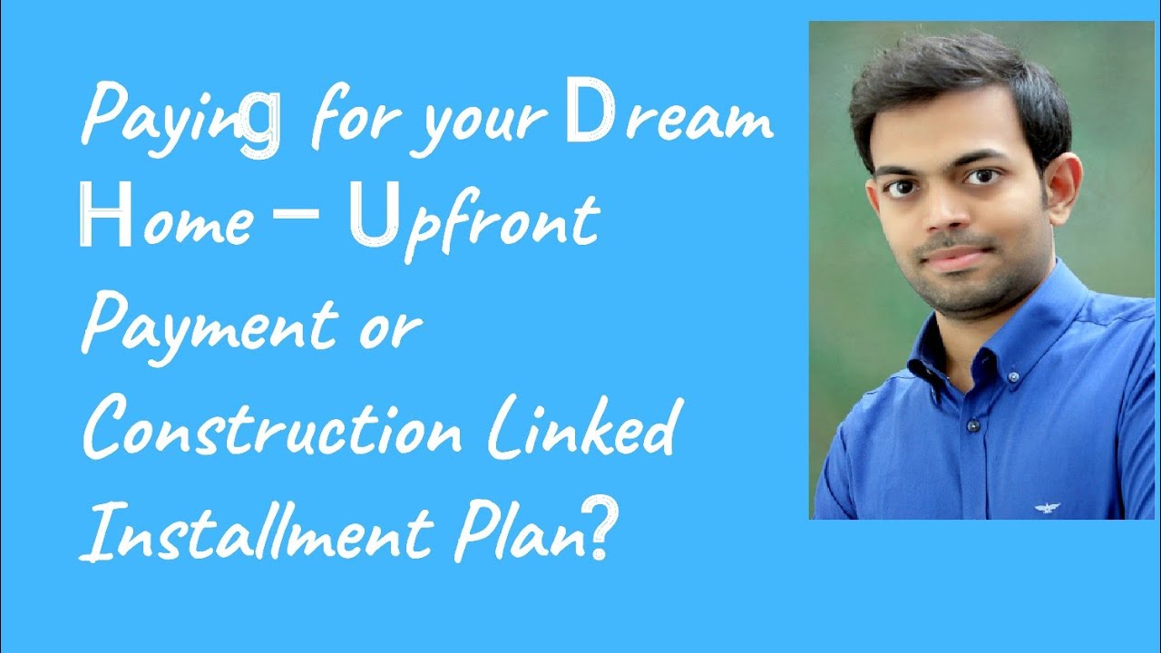 Is Upfront Payment BETTER Than Construction Linked Installment Plan When Buying From Builder?