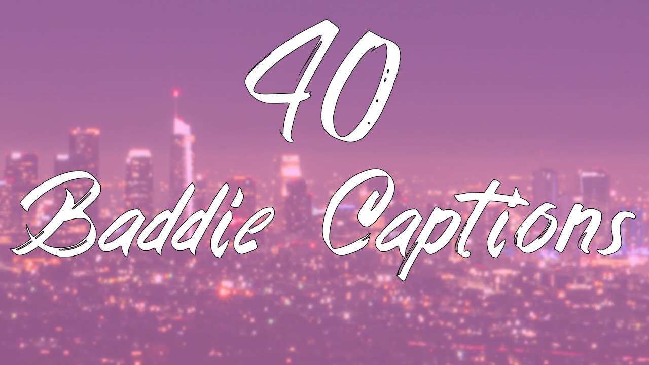 Baddie Instagram Captions| For Instagram And Facebook