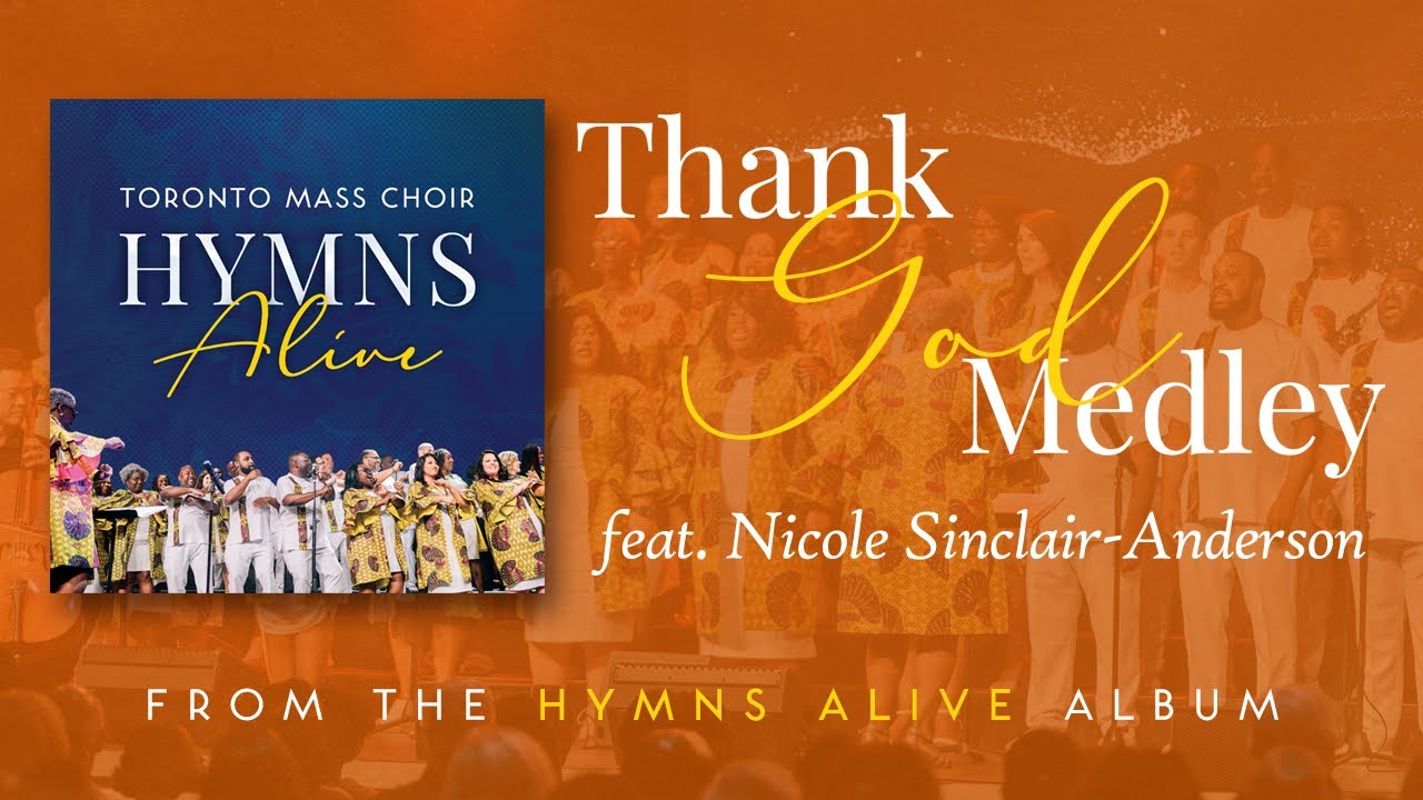 Thank God Medley (Live) - Toronto Mass Choir [feat. Nicole Sinclair-Anderson]