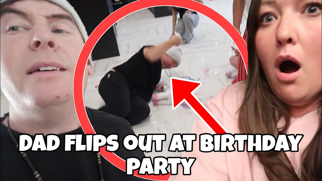 DAD FLIPS OUT AT MILAS BIRTHDAY PARTY..