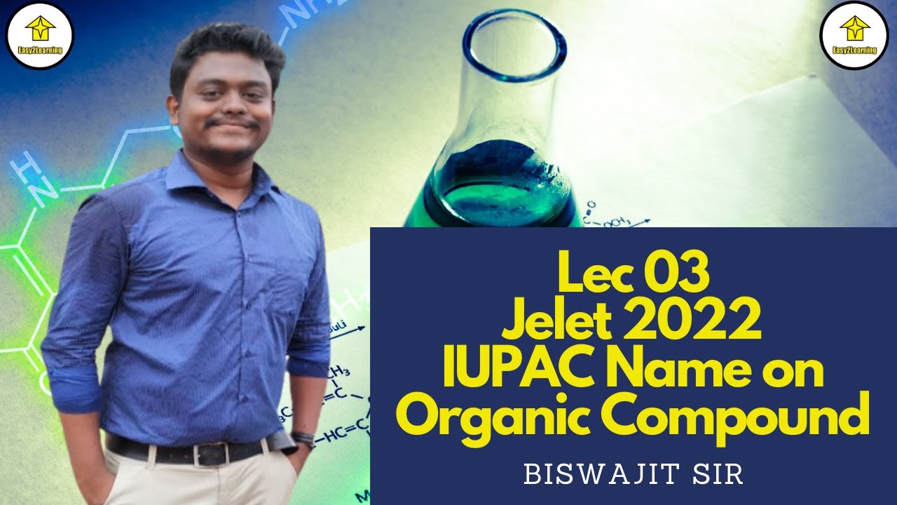 Lec 03 Jelet 2022 Organic Chemistry ( IUPAC Name on Organic Compound) | Biswajit Sir