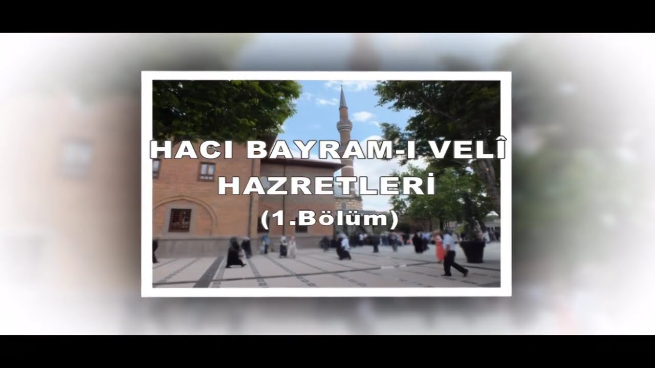 Hacı Bayram-ı Veli Hazretleri - 1.Bölüm - Yolumuzu Aydınlatanlar @tgrtbelgeseltv