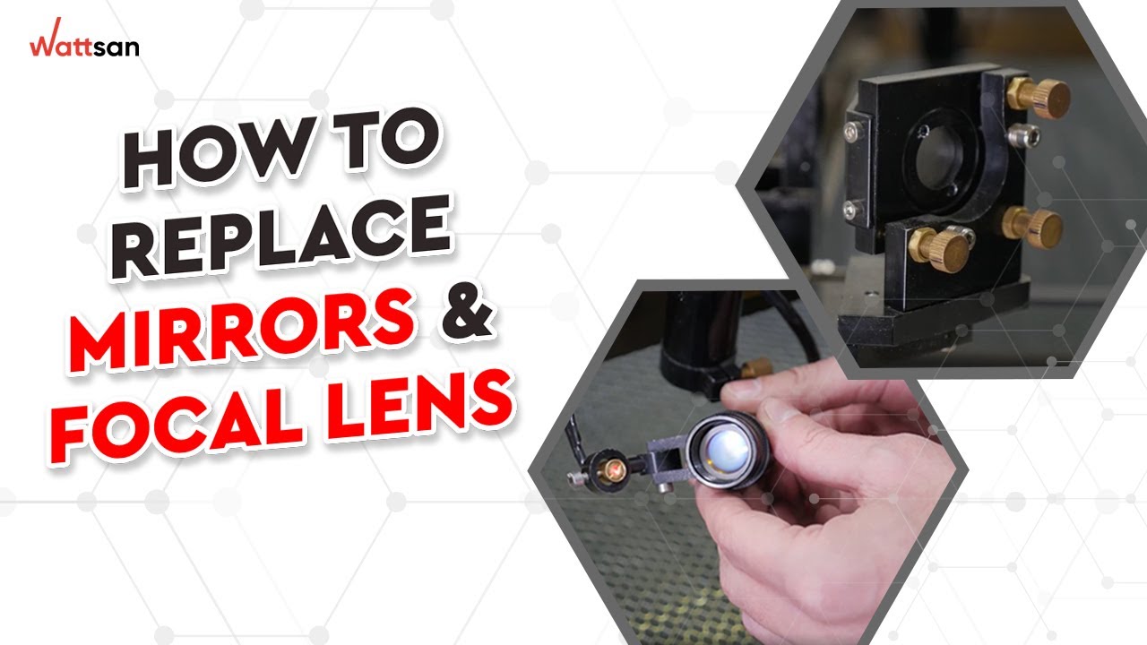 HOW to REPLACE MIRRORS & FOCAL LENS | WATTSAN CNC
