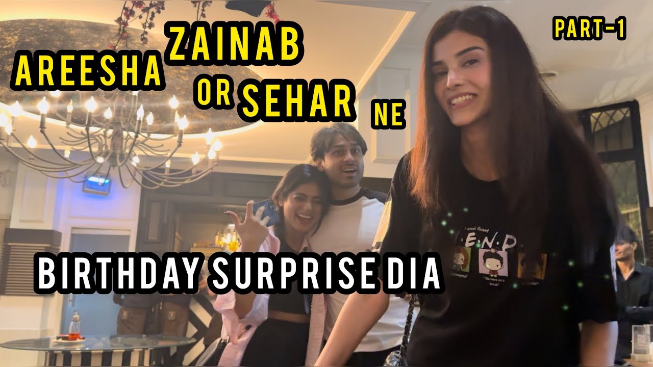 Sehar Zainab or Areesha ne birthday surprise dia😍🎉 | Usama phir sy late hogaya 😟 | Part1 |HamzaShykh