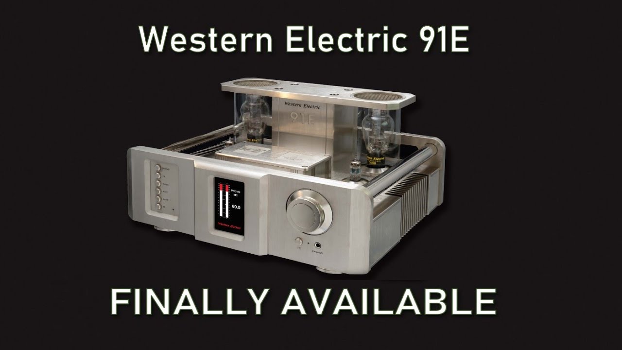 Western Electric 91E Amplifier - 300B Audio Valve Edition - Now available. Price & where to purchase
