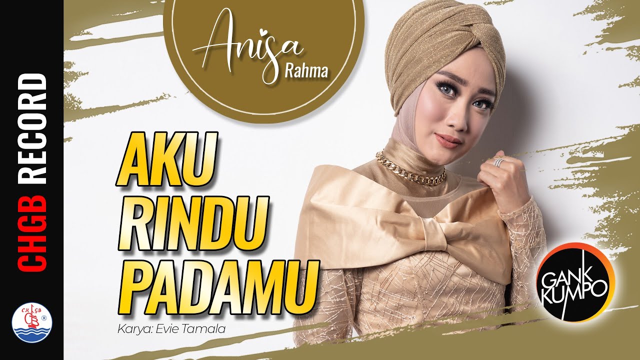Anisa Rahma - Aku Rindu Padamu - GANK KUMPO | (Official Music Video)