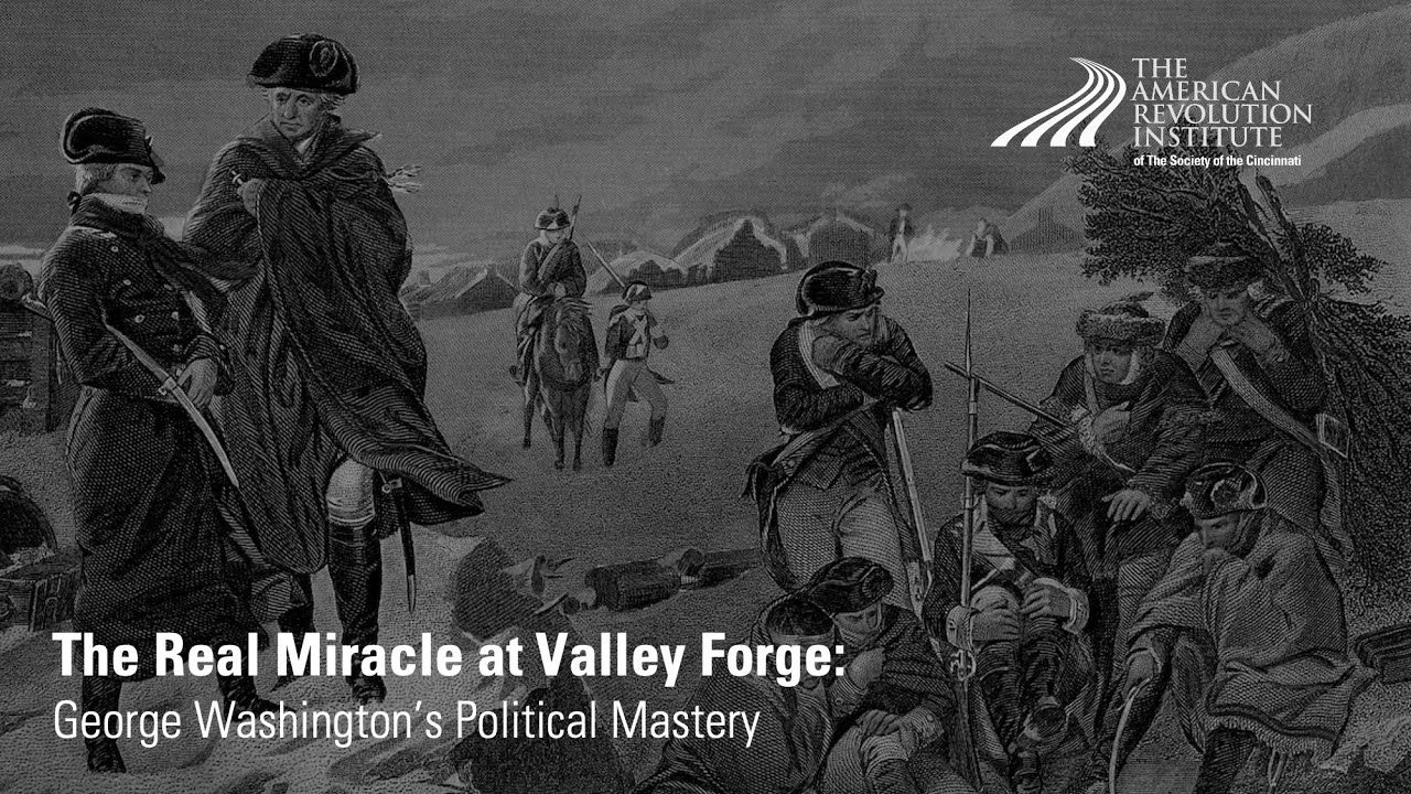 The Real Miracle at Valley Forge: George Washington's Political Mastery | David O. Stewart