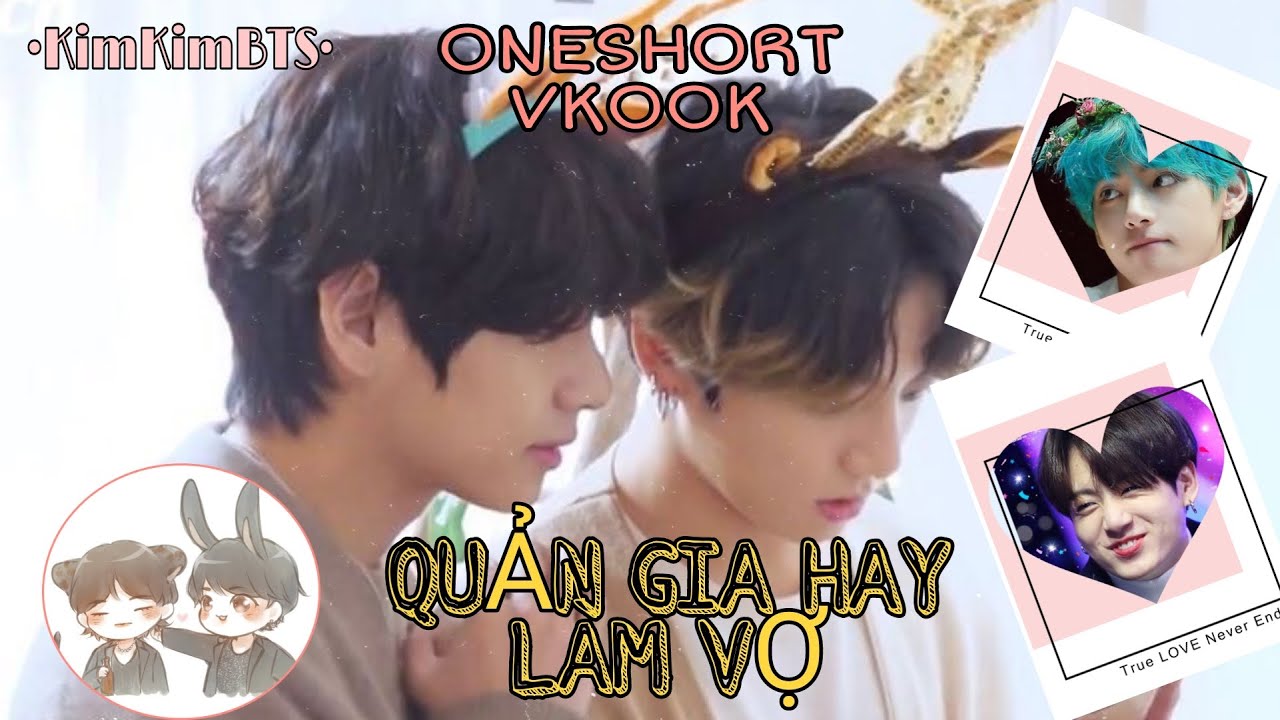 ( Oneshort VKook ) Quản Gia hay làm Vợ