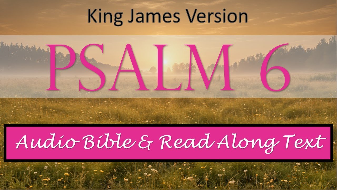 Psalm 6 | KJV DRAMATIZED AUDIO BIBLE WITH TEXT