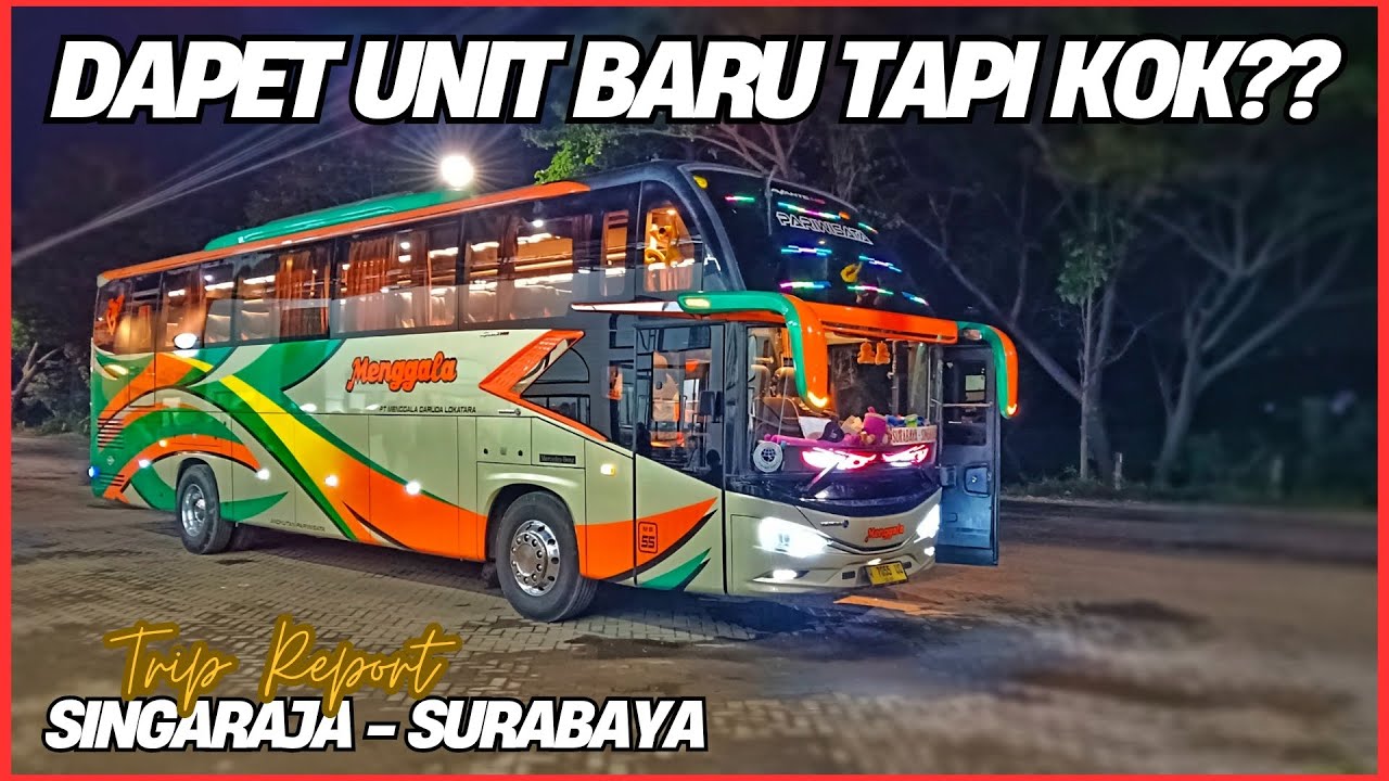 SINGARAJA - SURABAYA | DAPET UNIT BARU TAPI KOK?? 