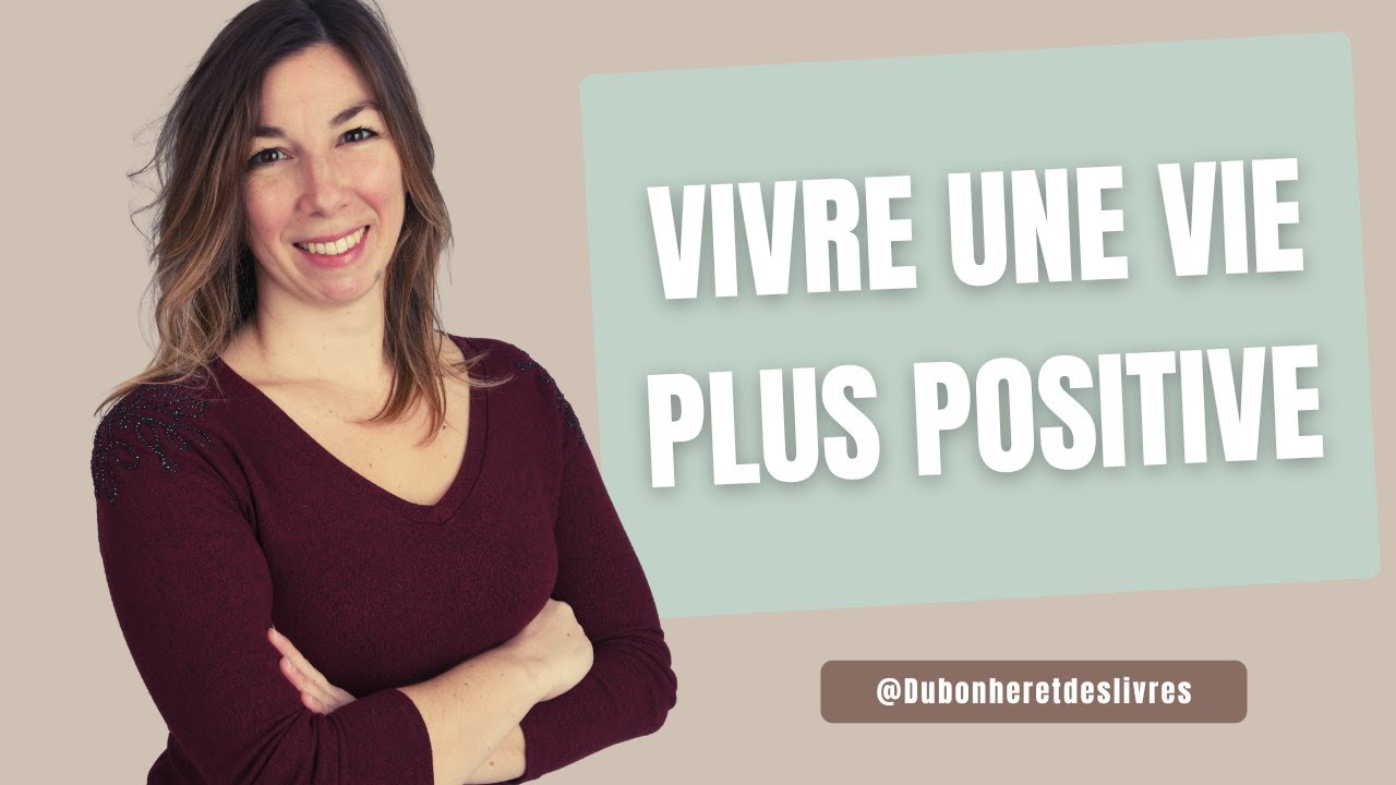 ✨Comment vivre une vie plus positive ? 5 conseils puissants