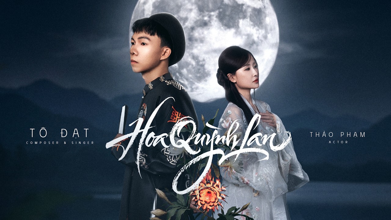 HOA QUỲNH LAN - T&Ocirc; ĐẠT | OFFICIAL MUSIC VIDEO