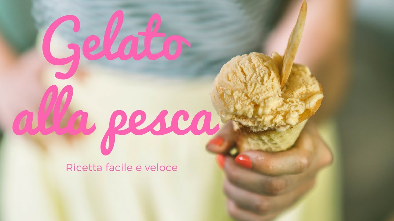 Gelato alla pesca fatto in casa 🍑 Ricetta facile e veloce
