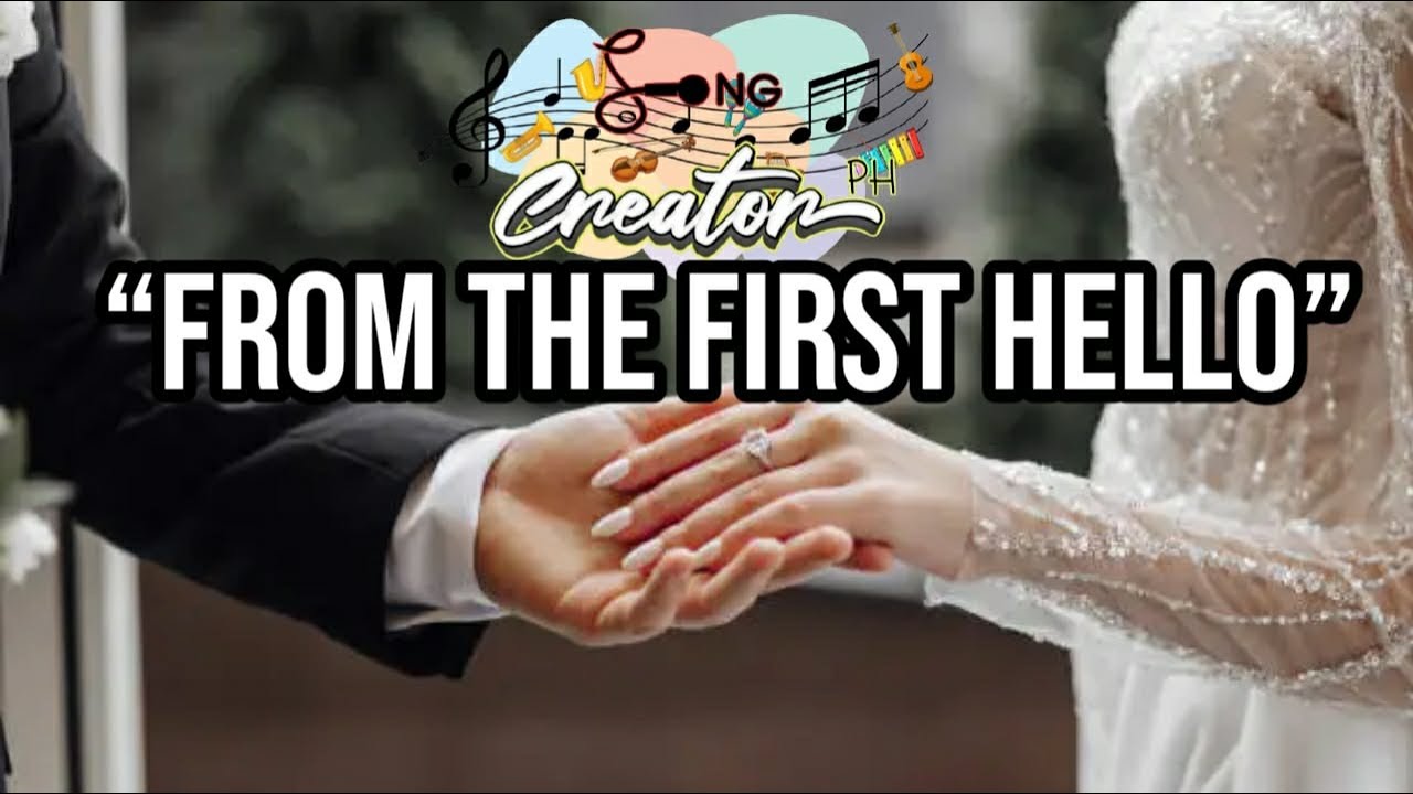 From the First Hello by Song Creator PH