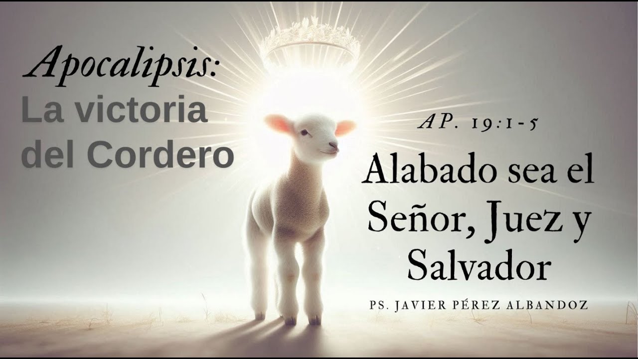 Alabado sea el Señor, Juez y Salvador | Ap. 19:1-5 | Ps. Javier Pérez Albandoz.