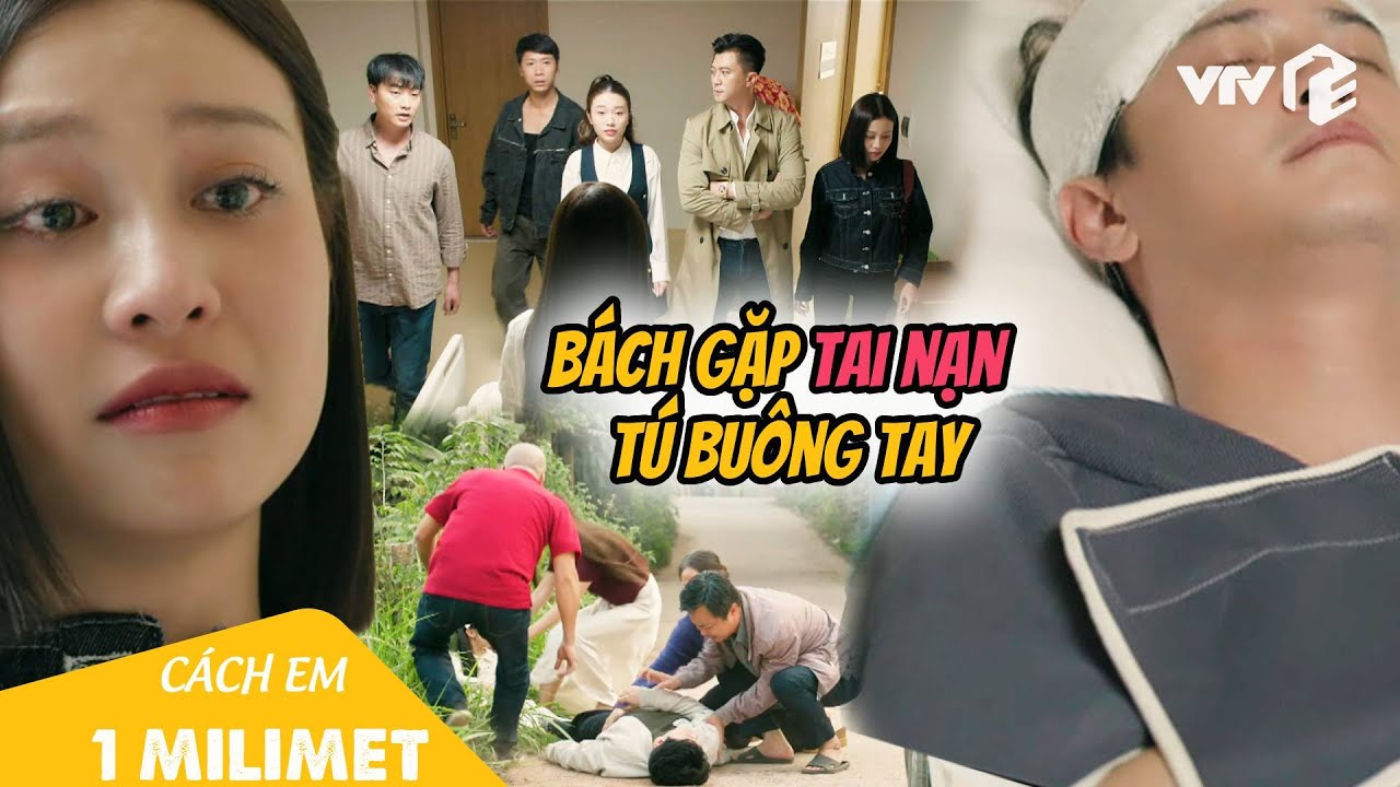 Bách gặp TAI NẠN, Tú buông lời TỪ BỎ, cắt đứt quan hệ | Cách em 1 milimet