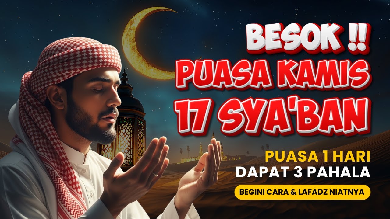 Besok Puasa Kamis 17 Sya'ban‼️Lafazd Niat Puasa Kamis Sya'ban Agar Dapat 3 Pahala Sekaligus.