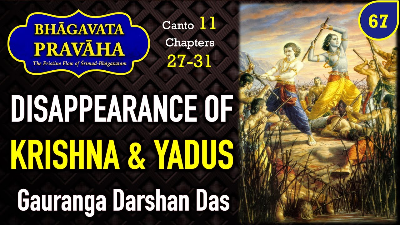 Disappearance of Krishna & Yadus | Bhagavata Pravaha | Day 67 | Gauranga Darshan Prabhu