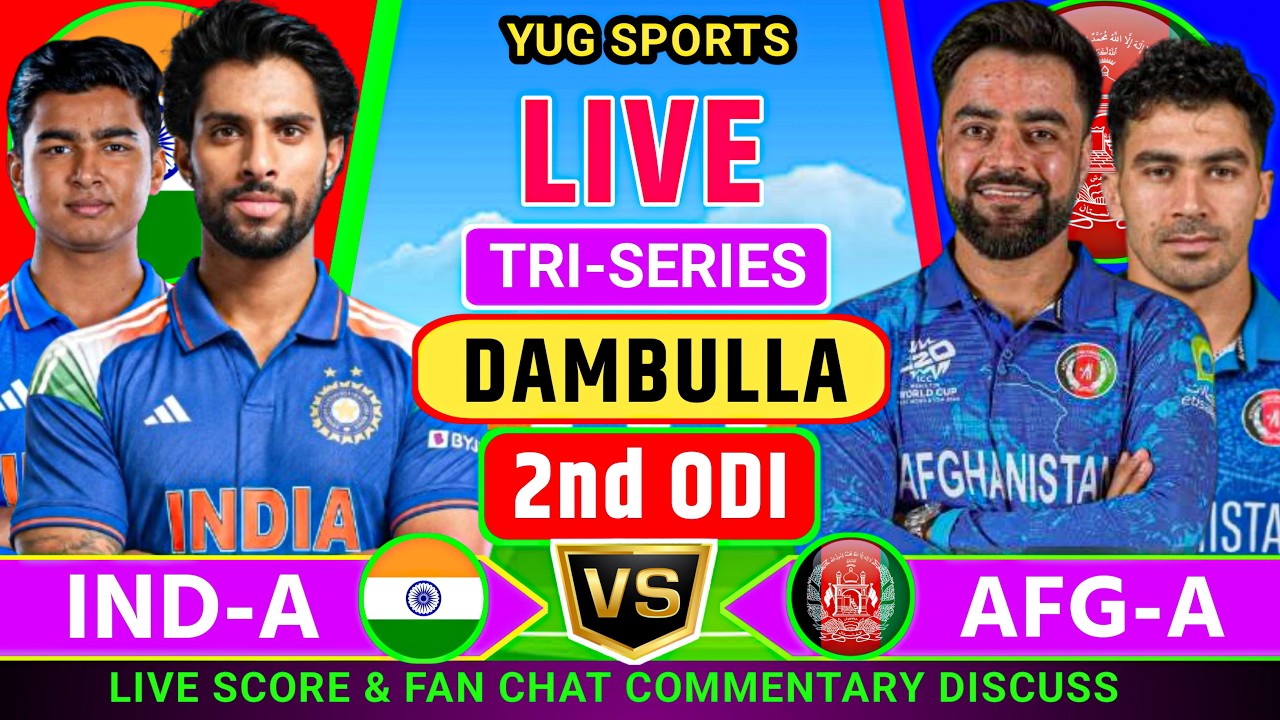 🔴 India A vs Afghanistan A 2nd ODI TRI-SERIES || IND v AFG 2nd ODI Live Score And Fan Chat 🎤