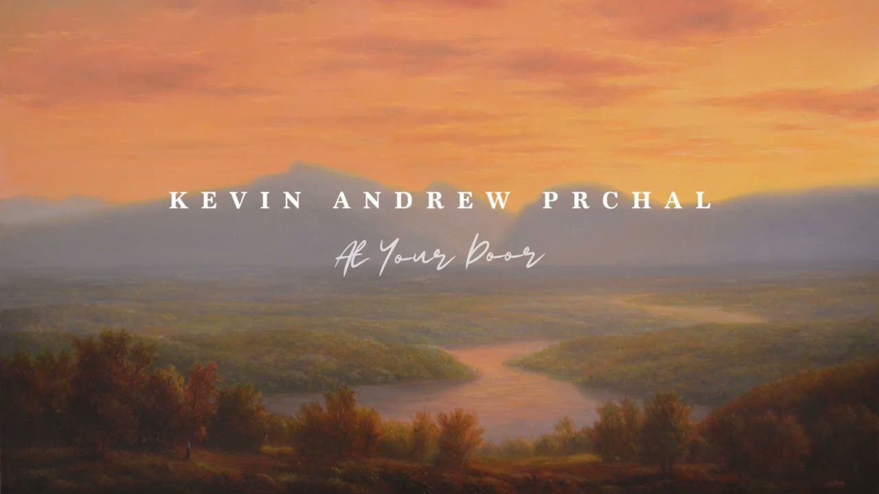 Kevin Andrew Prchal - At Your Door