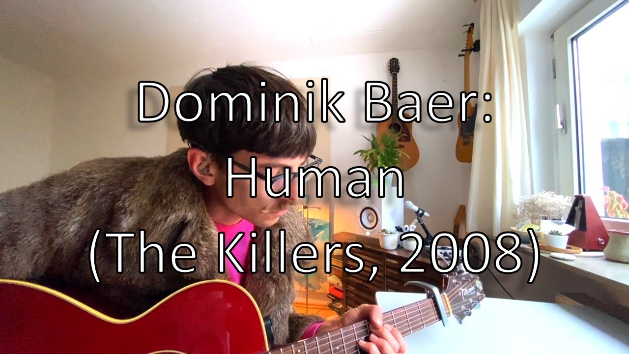 Dominik Baer: Human (The Killers Cover, 2008)