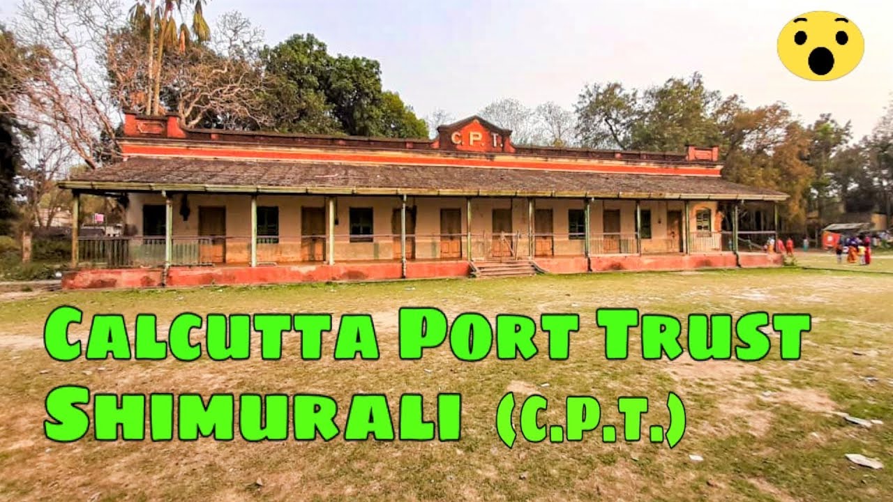 Calcutta Port Trust | British port trust | C.P.T. | Shimurali | West Bengal😍👌