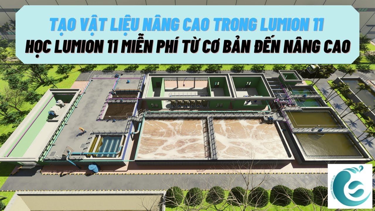 BÀI 3: HỌC LUMION 11 - TẠO VẬT LIỆU CƠ BẢN ĐẾN NÂNG CAO CHO CÁC TRẠM XỬ LÝ NƯỚC THẢI | GREENERSO #09