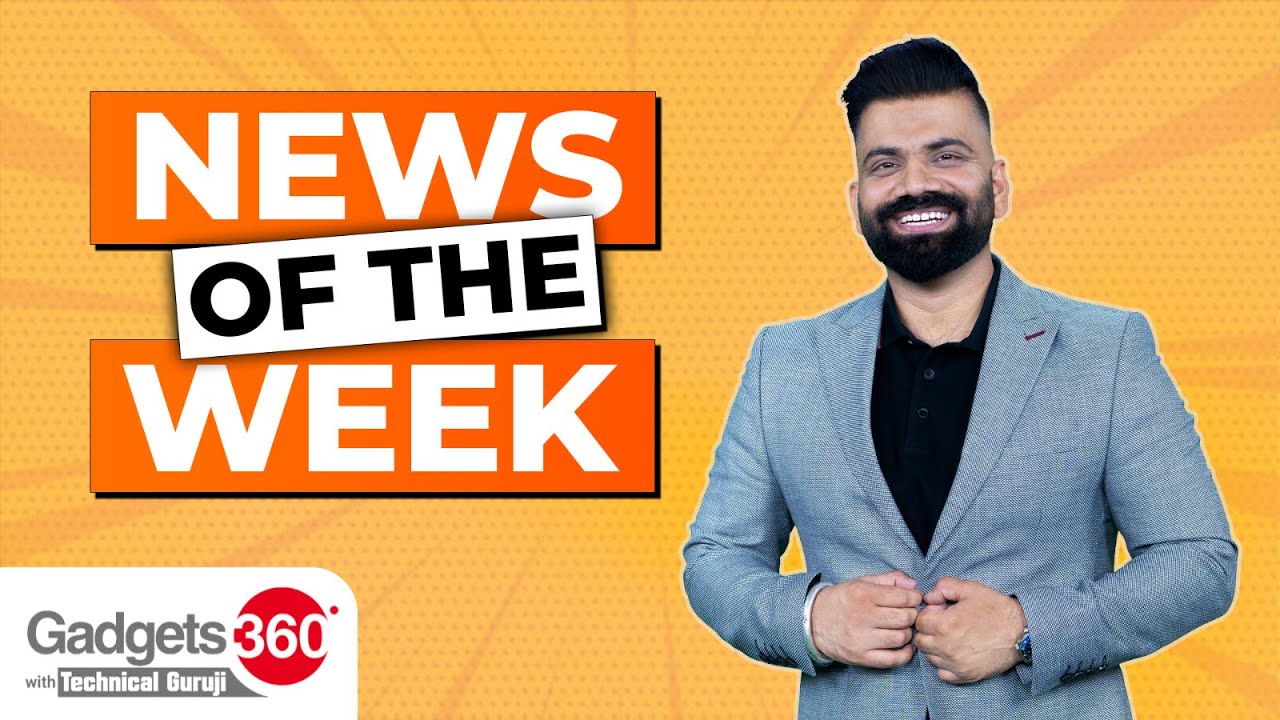 Gadgets 360 With Technical Guruji: News Of The Week [July 8, 2023]