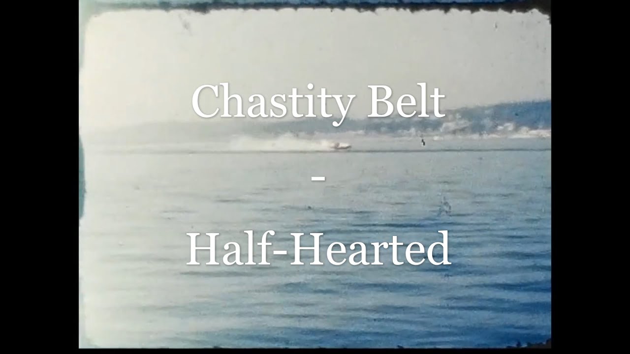 Chastity Belt - Half-Hearted