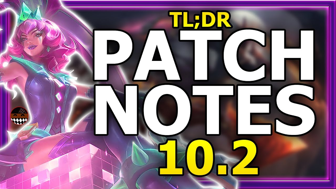 TL;DR Patch Notes 10.2 League Of Legends