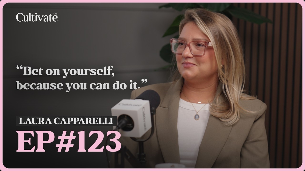 Cultivate CNY #123: Betting on Yourself ft. Laura Capparelli