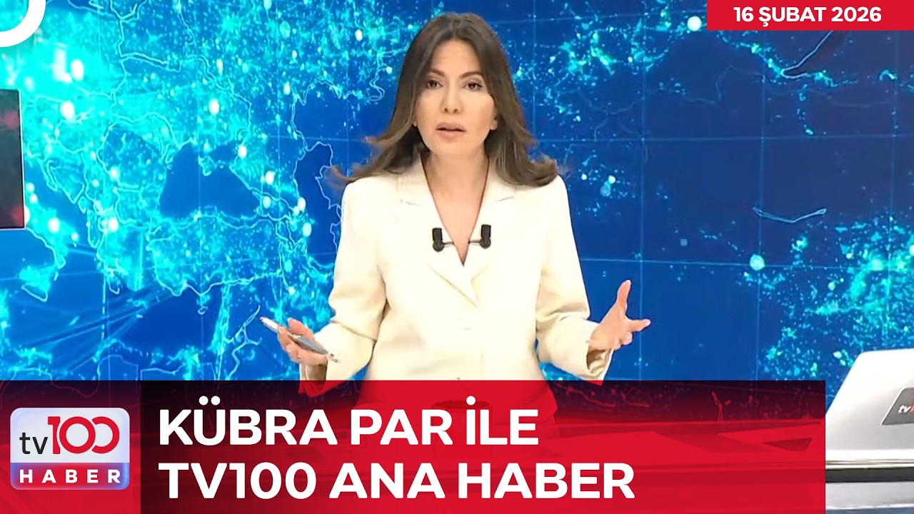 #CANLI l Kübra Par ile tv100 Ana Haber l 16 Şubat 2026