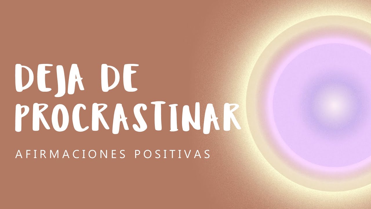 PROCRASTINACIÓN: Afirmaciones Positivas para Superarla | Mejora Productividad, Logra Todas tus Metas