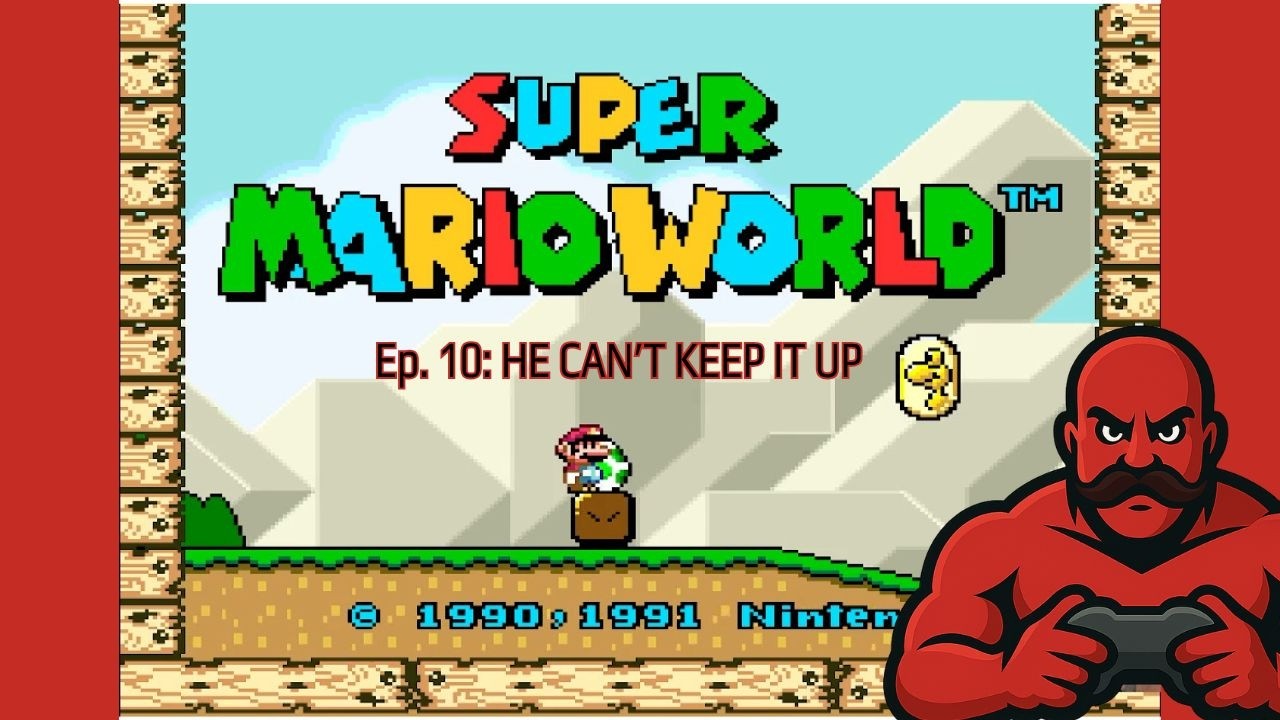 Super Mario World Ep.10  - He Can't Keep It Up!