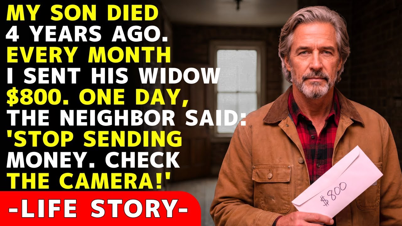 My son passed away many years ago. Every month I send his wife $800. But then…