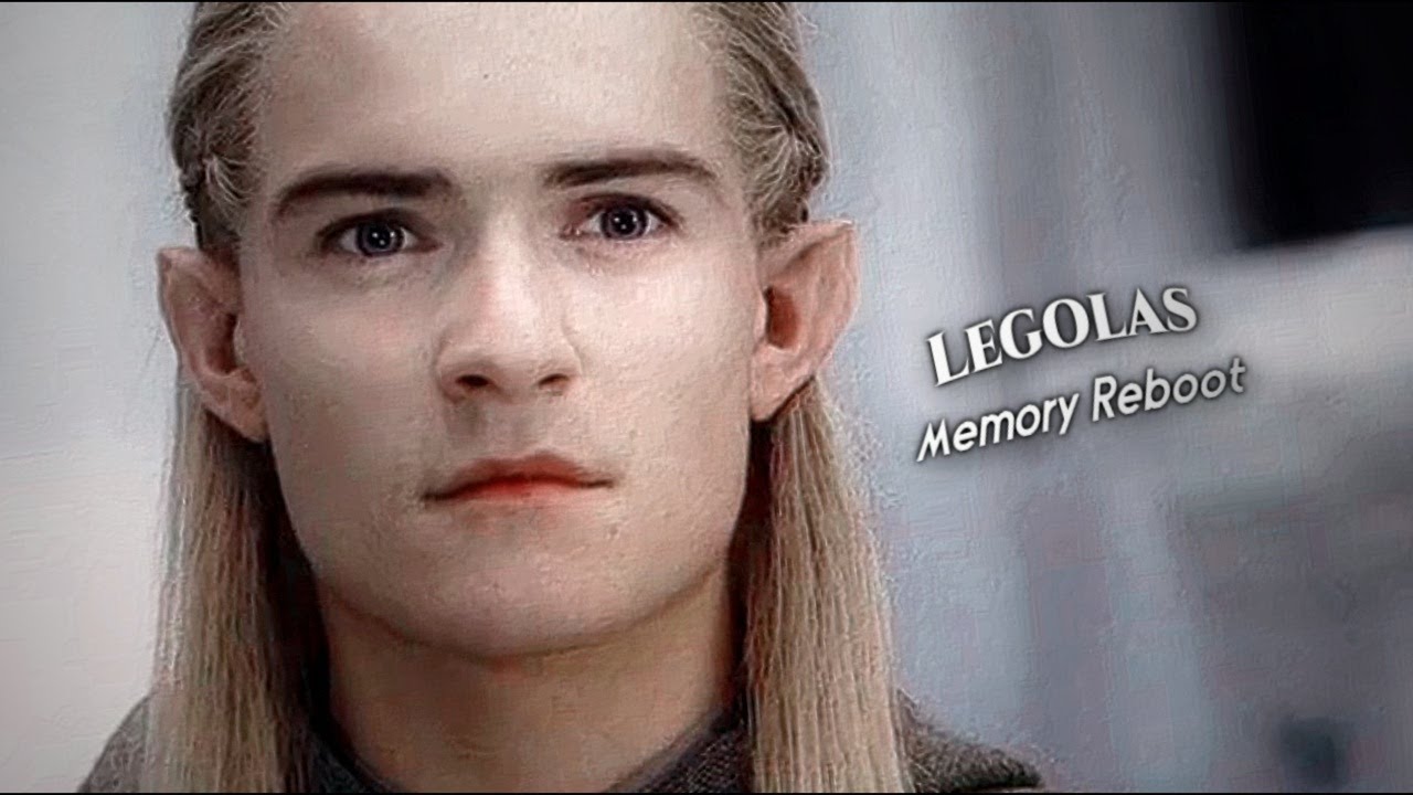 Memory Reboot ||  Legolas