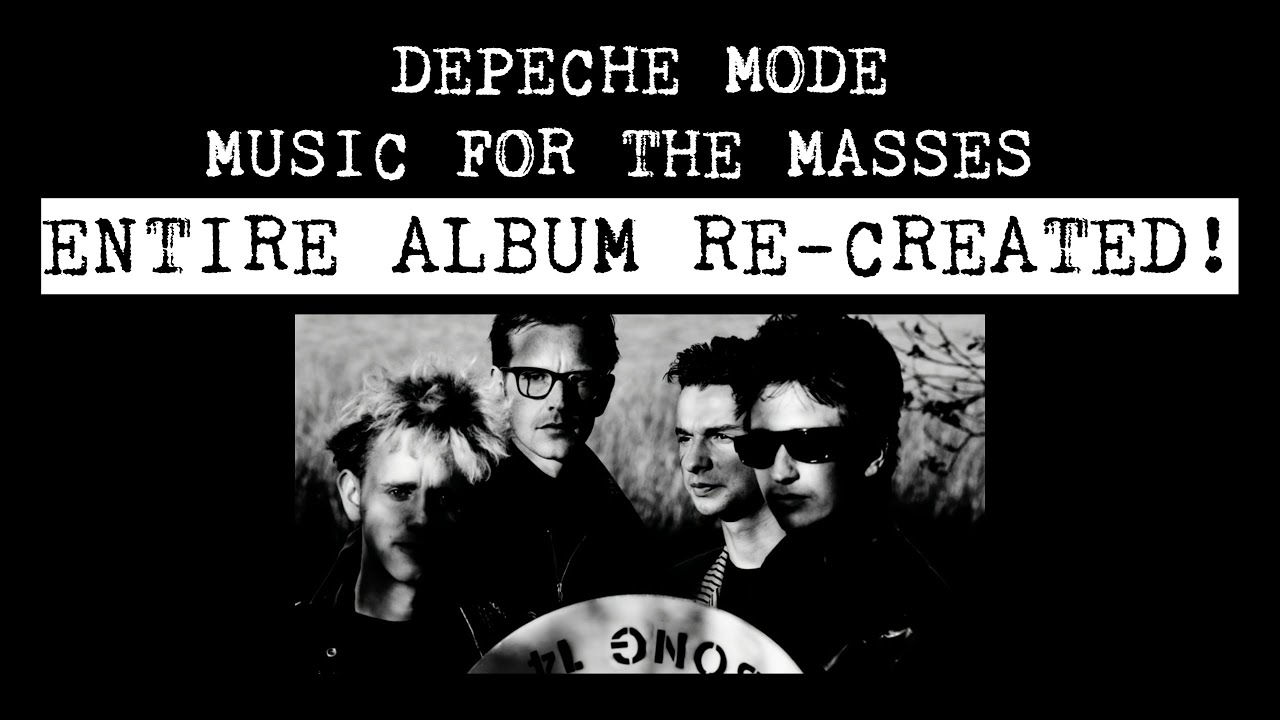Depeche Mode - Music For The Masses - Entire Album Re-created From Scratch