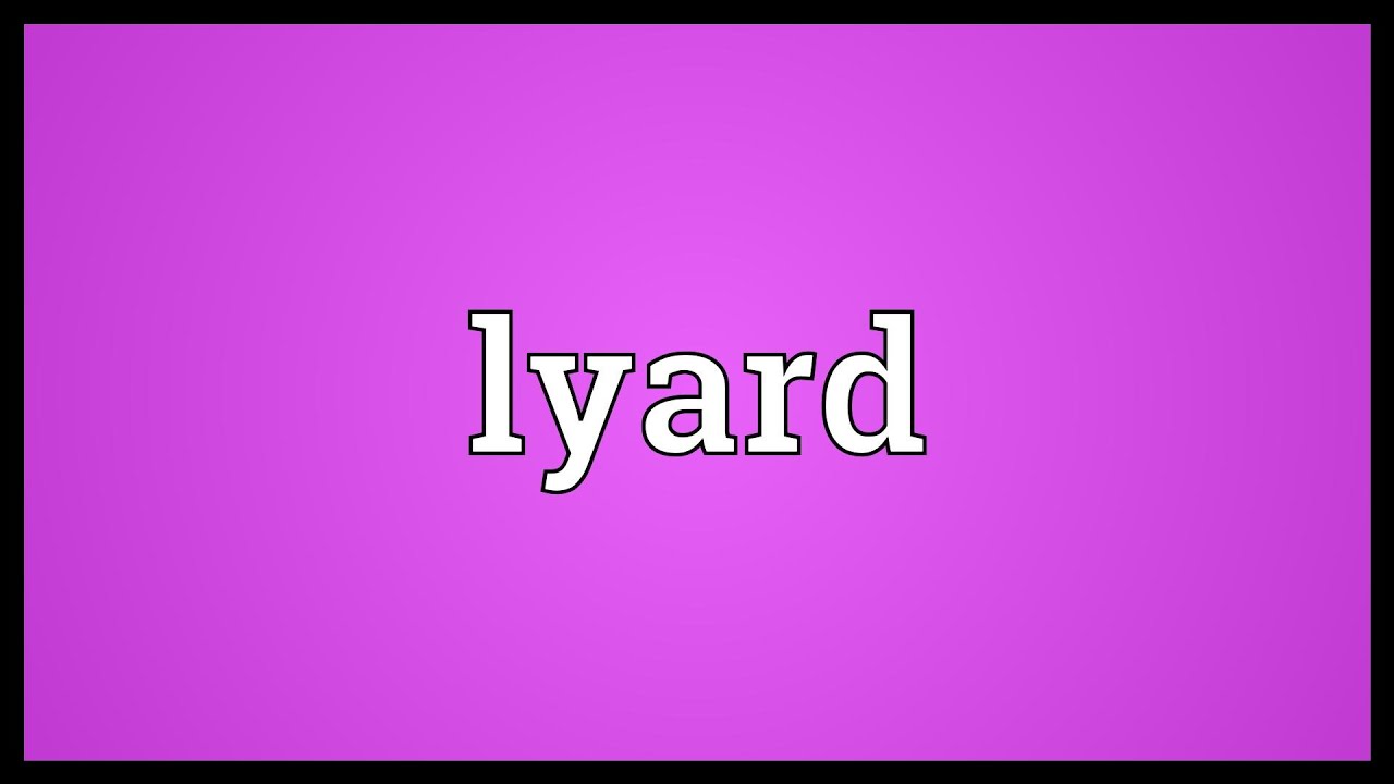 Lyard Meaning
