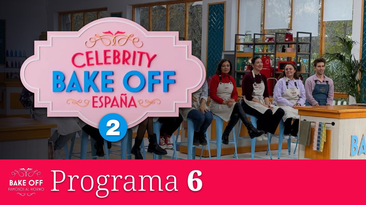 CELEBRITY BAKE OFF ESPAÑA: Famosos al Horno - Programa 6 [2025.02.10]