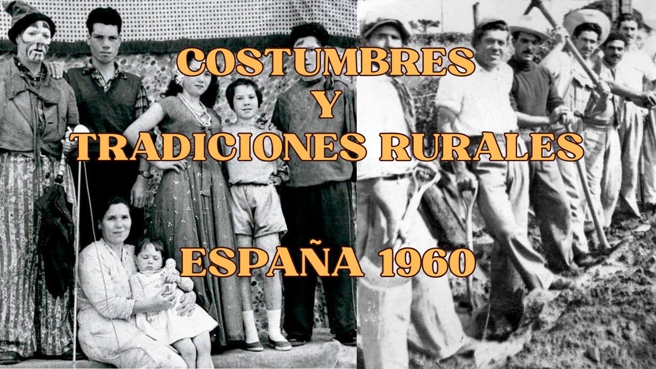 COSTUMBRES y TRADICIONES RURALES de ESPA&Ntilde;A A&Ntilde;OS 60: Vida en el Campo, Fiestas y Secretos Olvidados