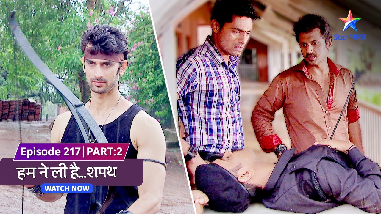 EP 217 Part 2 | Humne Li Hai...Shapath | Kaun hai yeh teer barsaane wala?  #starbharat