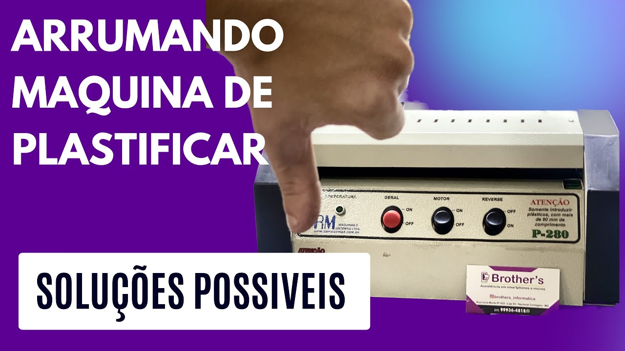 Máquina de plastificar P280 com defeito, SOLUÇÕES PARA RESOLVER O PROBLEMA