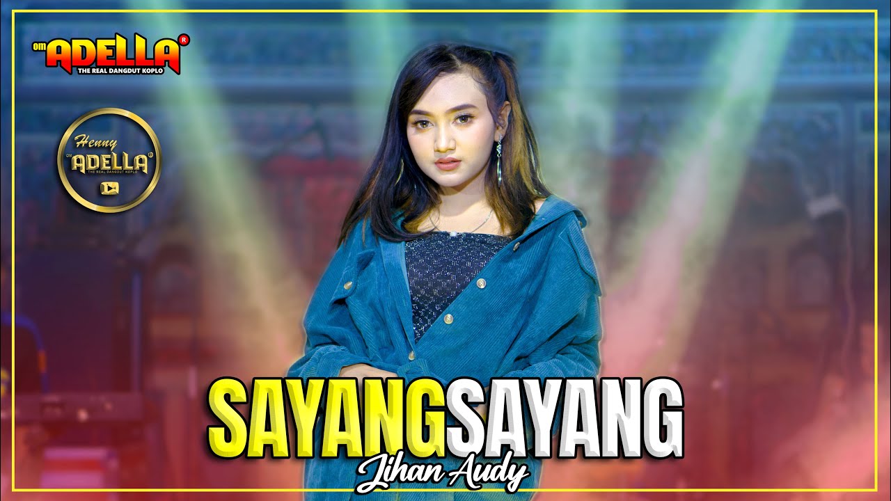 SAYANG SAYANG - Jihan Audy - OM ADELLA