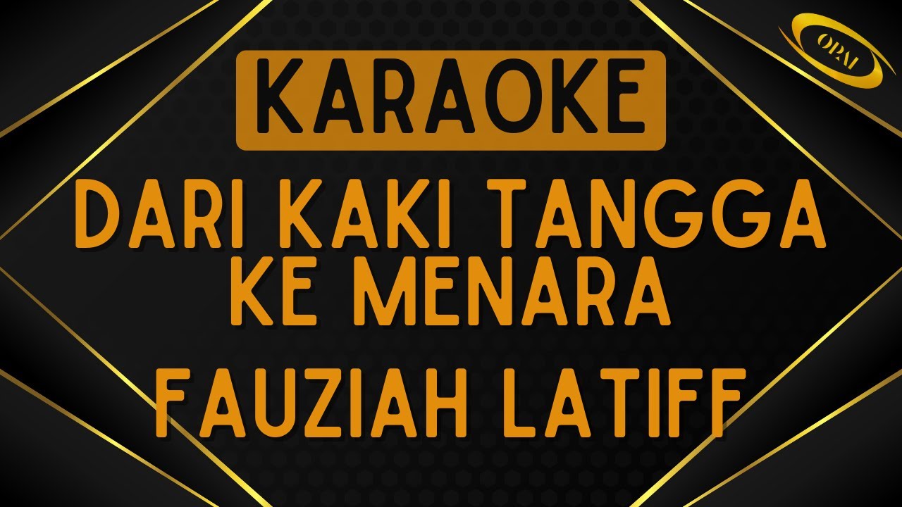 Fauziah Latiff - Dari Kaki Tangga Ke Menara [Karaoke]
