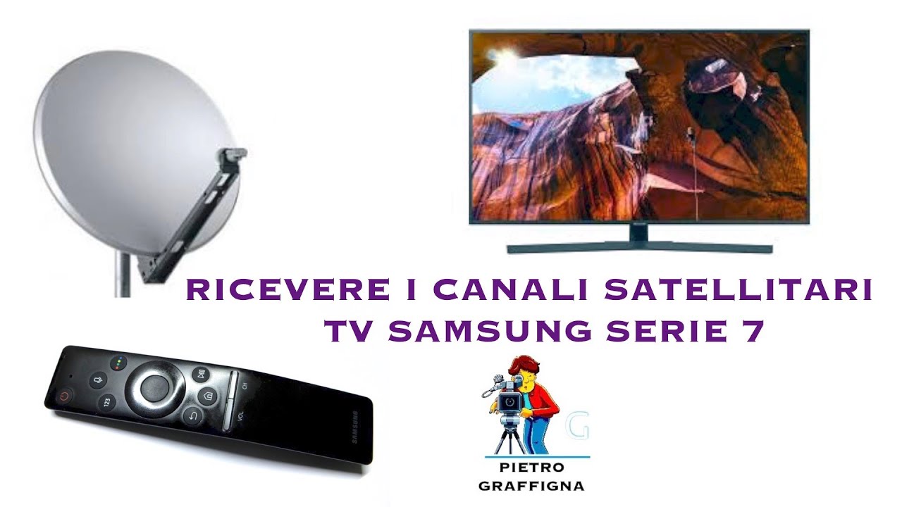 COME RICEVERE I CANALI SATELLITARI TV SAMSUNG