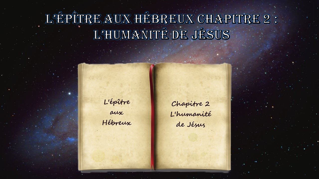 L' Epître aux Hébreux Chapitre 2 : L' humanité de Jésus