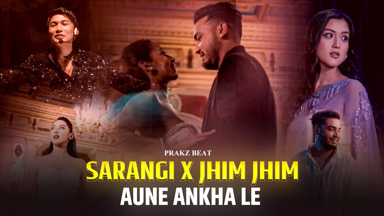 SARANGI X JHIM JHIM AUNE ANKHA LE | NEPALI LOVE SONG MASHUP | PRAKZ BEAT